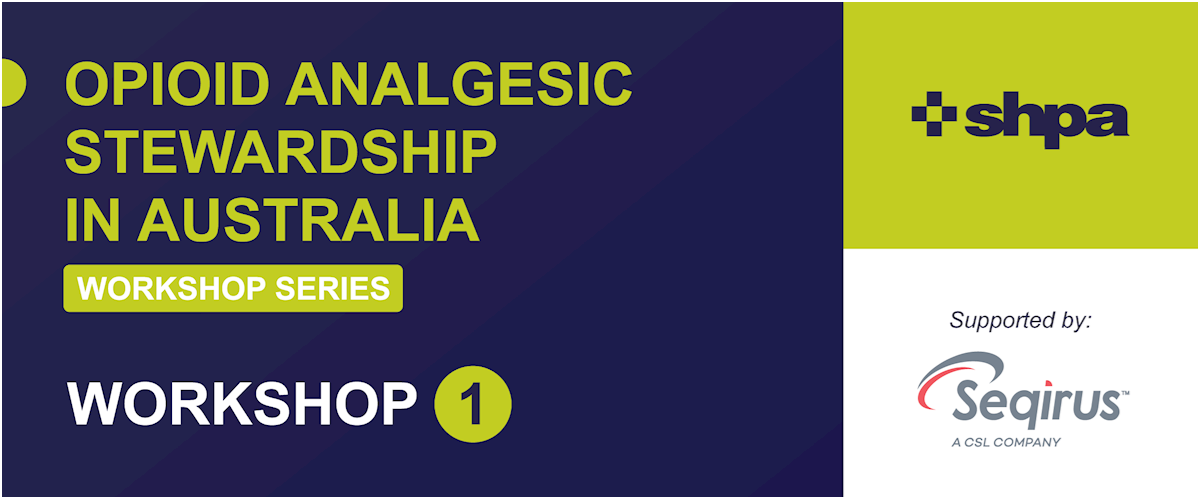 Workshop series: Opioid Analgesic Stewardship in Australia | Workshop 1: Overview of the Standard: implications for clinical practice 